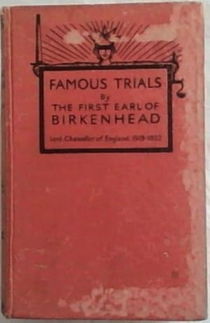 Famous Trials by the First Earl of Birkenhead, Lord Chancellor of England, 1919 - 1922