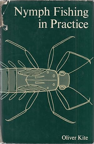 Seller image for NYMPH FISHING IN PRACTICE. By Oliver Kite. for sale by Coch-y-Bonddu Books Ltd