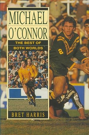 Seller image for THE BEST OF BOTH WORLDS - THE MICHAEL O'CONNOR STORY for sale by Sportspages