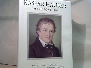Imagen del vendedor de Kaspar Hauser : Das Kind von Europa. in Wort u. Bild dargest. von Johannes Mayer u. Peter Tradowsky a la venta por BuchKaffee Vividus e.K.