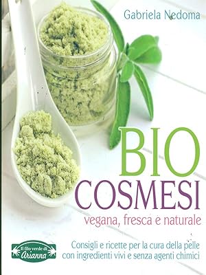 Bild des Verkufers fr Biocosmesi vegana, fresca e naturale zum Verkauf von Librodifaccia