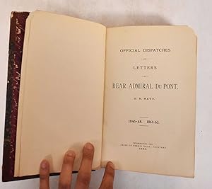 Official Dispatches and Letters of Rear Admiral Du Pont, U.S. Navy 1846-48, 1861-63