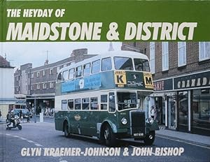 THE HEYDAY OF THE BUS : MAIDSTONE & DISTRICT