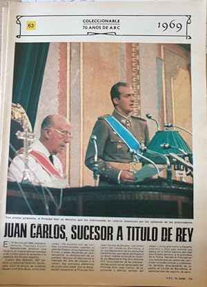 COLECCIONABLE 70 AÑOS DE ABC. Nº 63 1969. JUAN CARLOS, SUCESOR A TITULO DE REY.