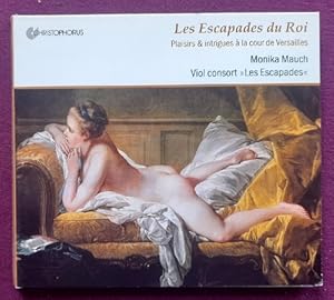 Les Escapades du Roi. Plaisirs & intrigues a la cour de Versailles (Monika Mauch. Viol consort "L...