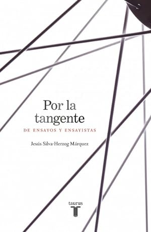 Imagen del vendedor de Por la tangente : de ensayos y ensayistas / Jess Silva-Herzog Mrquez. a la venta por Iberoamericana, Librera