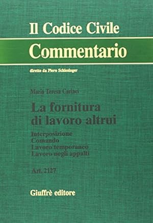 La fornitura di lavoro altrui. Interposizione, comando, lavoro temporaneo, lavoro negli appalti. ...