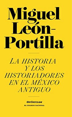 Seller image for La historia y los historiadores en el Mxico antiguo / Miguel Len Portilla. for sale by Iberoamericana, Librera
