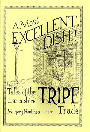 A Most Excellent Dish : Tales of the Lancashire Tripe Trade