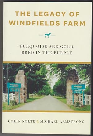 The Legacy of Windfields Farm: Turquoise and Gold, Bred in the Purple
