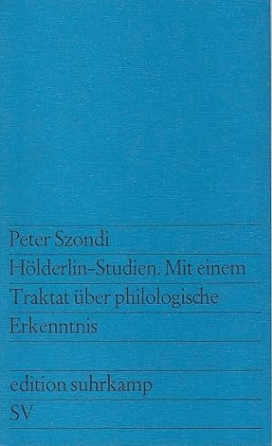 Hölderlin-Studien, Mit e. Traktat Über philologische Erkenntnis / Peter Szondi; Edition Suhrkamp ...