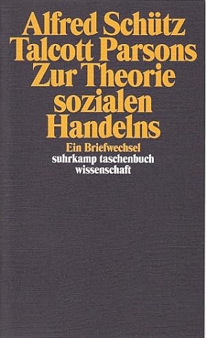 Seller image for Zur Theorie sozialen Handelns : Ein Briefwechsel / Alfred Schtz; Talcott Parsons. Hrsg. und eingel. von Walter M. Sprondel; Suhrkamp-Taschenbuch Wissenschaft ; 202 for sale by Licus Media