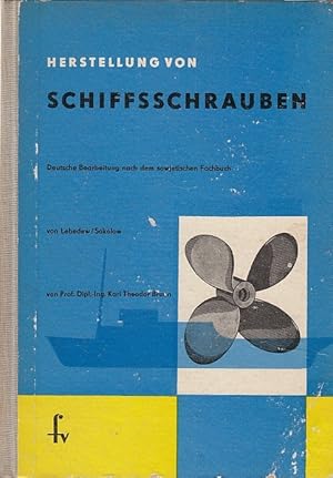 Imagen del vendedor de Herstellung von Schiffsschrauben / Lebedew ; Sokolow. Dt. Bearb. von Karl Theodor Braun. [bers.: Konstantin Teuchert] a la venta por Licus Media