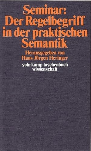 Seller image for Seminar "Der Regelbegriff in der praktischen Semantik" / hrsg. von Hans Jrgen Heringer; suhrkamp-taschenbcher wissenschaft ; 94 for sale by Licus Media