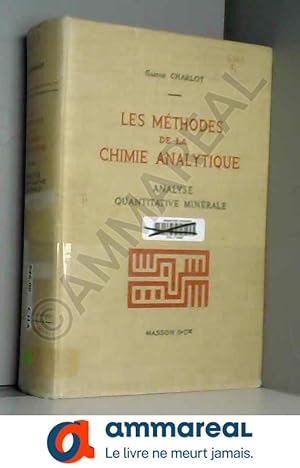 Seller image for Les Mthodes de la chimie analytique : Analyse quantitative minrale. Gaston Charlot,. 4e dition for sale by Ammareal