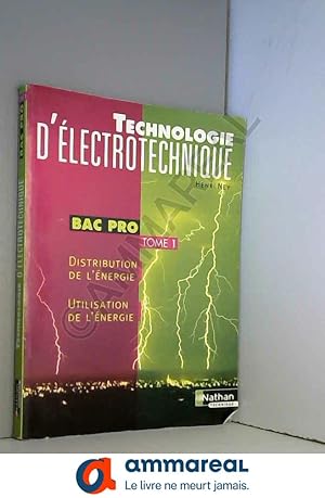 Seller image for Technologie d'lectrotechnique, bac pro, tome 1 : Distribution de l'nergie - Utilisation de l'nergie for sale by Ammareal