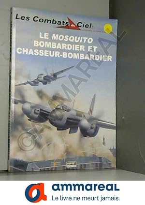 Bild des Verkufers fr Les combats du ciel N 14 - Le Mosquito bombardier et chasseur-bombardier. zum Verkauf von Ammareal