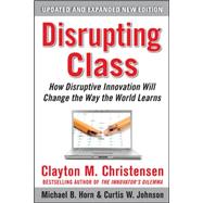 Immagine del venditore per Disrupting Class, Expanded Edition: How Disruptive Innovation Will Change the Way the World Learns venduto da eCampus