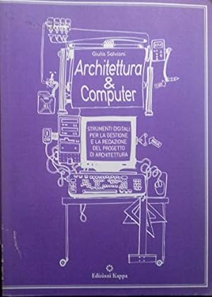 Architettura e computer. Strumenti digitali per la gestione e la redazione del progetto di archit...