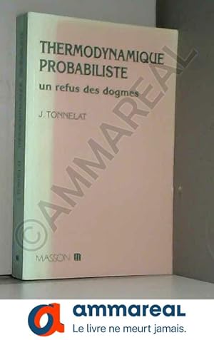 Bild des Verkufers fr Thermodynamique probabiliste : Un refus des dogmes zum Verkauf von Ammareal
