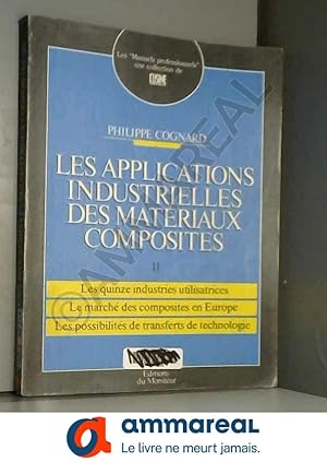 Seller image for Les applications industrielles des materiaux composites for sale by Ammareal