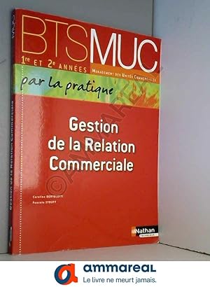 Bild des Verkufers fr BTS MUC 1e et 2e annes, Gestion de la Relation Commerciale, Par la pratique zum Verkauf von Ammareal