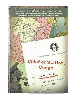 CHIEF OF STATION, CONGO ~ A Memoir Of 1960~67. Fighting The Cold War In A Hot Zone