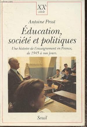 Seller image for Education, Socit et politiques- Une histoire de l'enseignement en France de 1945  nos jours for sale by Le-Livre