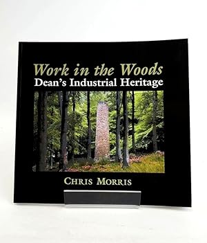 Seller image for WORK IN THE WOODS: THE INDUSTRIAL HERITAGE OF DEAN for sale by Stella & Rose's Books, PBFA