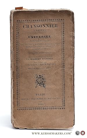 Image du vendeur pour Chansonnier complet et universel; contenant des Chansons pour naissances, baptmes, mariages, noces, runions de famille, ftes, et assembles d'amis; chansons patriotiques. Annotes, revues et mises en ordre. Sous le patronage de BBBBB rangs. mis en vente par Emile Kerssemakers ILAB