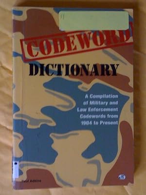 Seller image for Codeword Dictionary: A Compilation of Military and Law Enforcement Codewords from 1904 to Present for sale by Livresse
