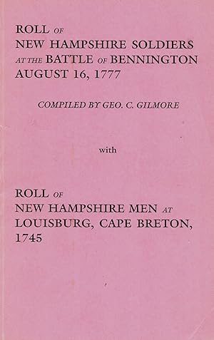 Seller image for Roll of New Hampshire Soldiers at the Battle of Bennington, August 16, 1777. - With: Roll of New Hampshire Men at Louisburg, Cape Breton, 1745 for sale by J. Patrick McGahern Books Inc. (ABAC)