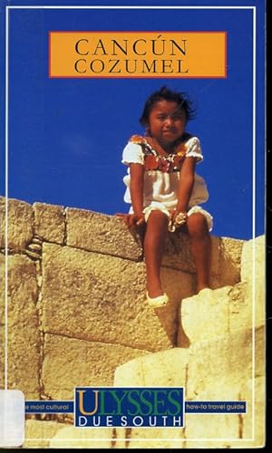 Seller image for Cancun Cozumel : Ulysses Due South Guide for sale by Librairie Le Nord