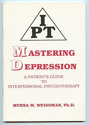 Seller image for IPT: Mastering Depression: A Patient's Guide to Interpersonal Psychotherapy for sale by Attic Books (ABAC, ILAB)