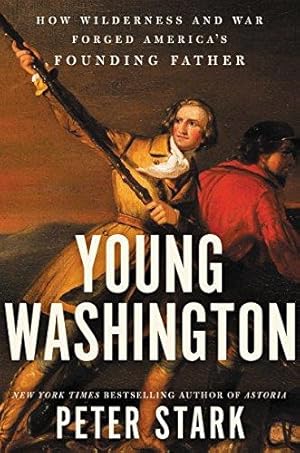 Seller image for Young Washington: How Wilderness and War Forged America's Founding Father for sale by WeBuyBooks