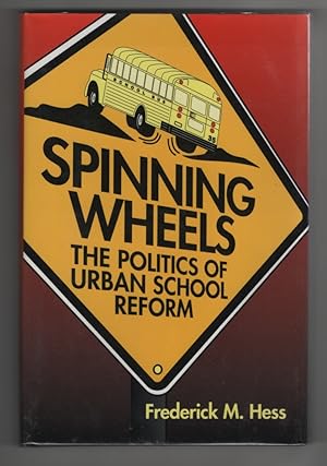 Spinning Wheels The Politics of Urban School Reform