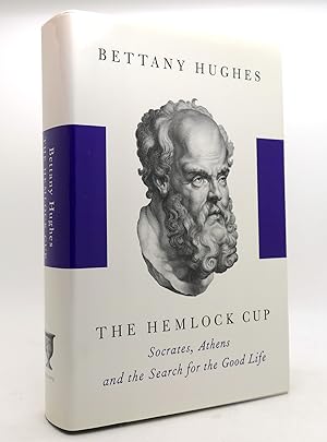 Image du vendeur pour THE HEMLOCK CUP Socrates, Athens and the Search for the Good Life mis en vente par Rare Book Cellar