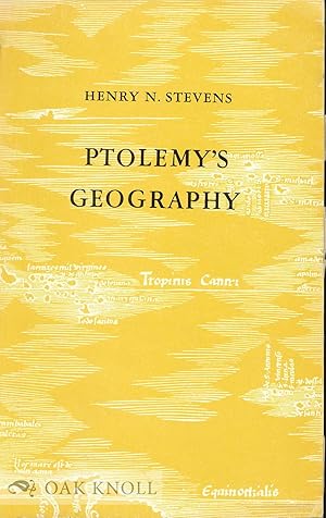 PTOLEMY'S GEOGRAPHY, A BRIEF ACCOUNT OF ALL PRINTED EDITIONS DOWN TO 1730