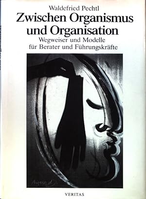 Bild des Verkufers fr Zwischen Organismus und Organisation : Wegweiser und Modelle fr Berater und Fhrungskrfte. zum Verkauf von books4less (Versandantiquariat Petra Gros GmbH & Co. KG)