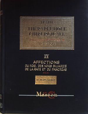 Seller image for Traite de therapeutique chirurgicale: TOME IV: Affections du Foie, des Voies Biliaires de la Rate et du Pancreas. for sale by books4less (Versandantiquariat Petra Gros GmbH & Co. KG)