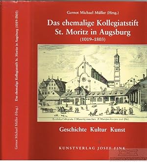 Imagen del vendedor de Das ehemalige Kollegiatstift St. Moritz in Augsburg (1019 - 1803) Geschichte, Kultur, Kunst a la venta por Leipziger Antiquariat