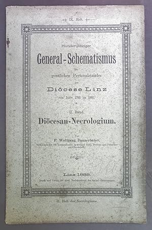 Seller image for Dicesan-Necrologium. Hundertjhriger General - Schematismus des geistlichen Personalstandes der Dicese Linz vom Jahre 1785 bis 1885. II. Band/ IX. Heft. 2. Heft des Necrologiums. for sale by books4less (Versandantiquariat Petra Gros GmbH & Co. KG)