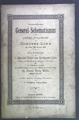 Seller image for Hundertjhriger General - Schematismus des geistlichen Personalstandes der Dicese Linz vom Jahre 1785 bis 1885. Eine Festschrift zur I. Sacular-Feier des Bisthums Linz II. Heft. for sale by books4less (Versandantiquariat Petra Gros GmbH & Co. KG)