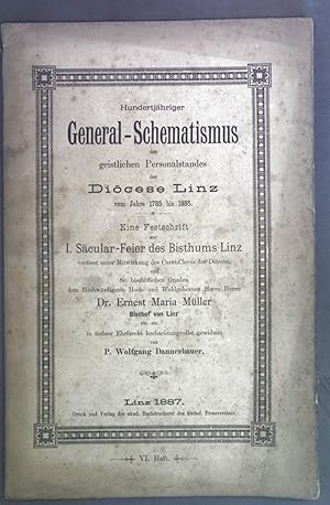 Seller image for Hundertjhriger General - Schematismus des geistlichen Personalstandes der Dicese Linz vom Jahre 1785 bis 1885. Eine Festschrift zur I. Sacular-Feier des Bisthums Linz VI. Heft. for sale by books4less (Versandantiquariat Petra Gros GmbH & Co. KG)