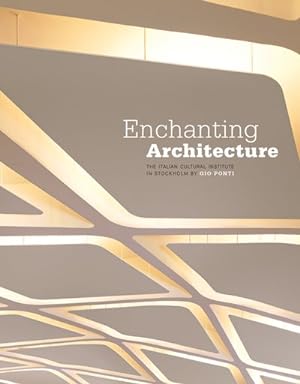 Seller image for Enchanting Architecture : The Italian Cultural Institute in Stockholm by Gio Ponti for sale by GreatBookPricesUK