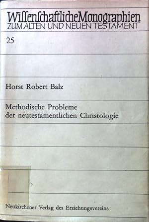 Imagen del vendedor de Methodische Probleme der neutestamentlichen Christologie; Wissenschafltiche Monographien zum Alten und Neuen Testament; Band 25; a la venta por books4less (Versandantiquariat Petra Gros GmbH & Co. KG)