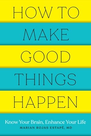 Immagine del venditore per How to Make Good Things Happen : Know Your Brain, Enhance Your Life venduto da GreatBookPrices