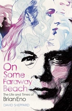 Imagen del vendedor de On Some Faraway Beach : The Life and Times of Brian Eno a la venta por GreatBookPrices