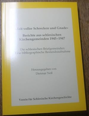 Seller image for Zeit voller Schrecken und Gnade" Berichte aus schlesischen Kirchengemeinden 1945-1947 Die schlesischen Briefgemeinden: Eine bibliographische Bestandsaufnahme for sale by Antiquariat im OPUS, Silvia Morch-Israel