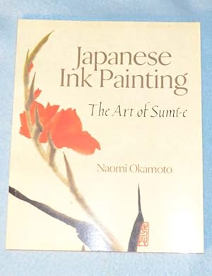 Imagen del vendedor de Japanese Ink Painting : The Art of Sumi-e a la venta por Bruce Irving